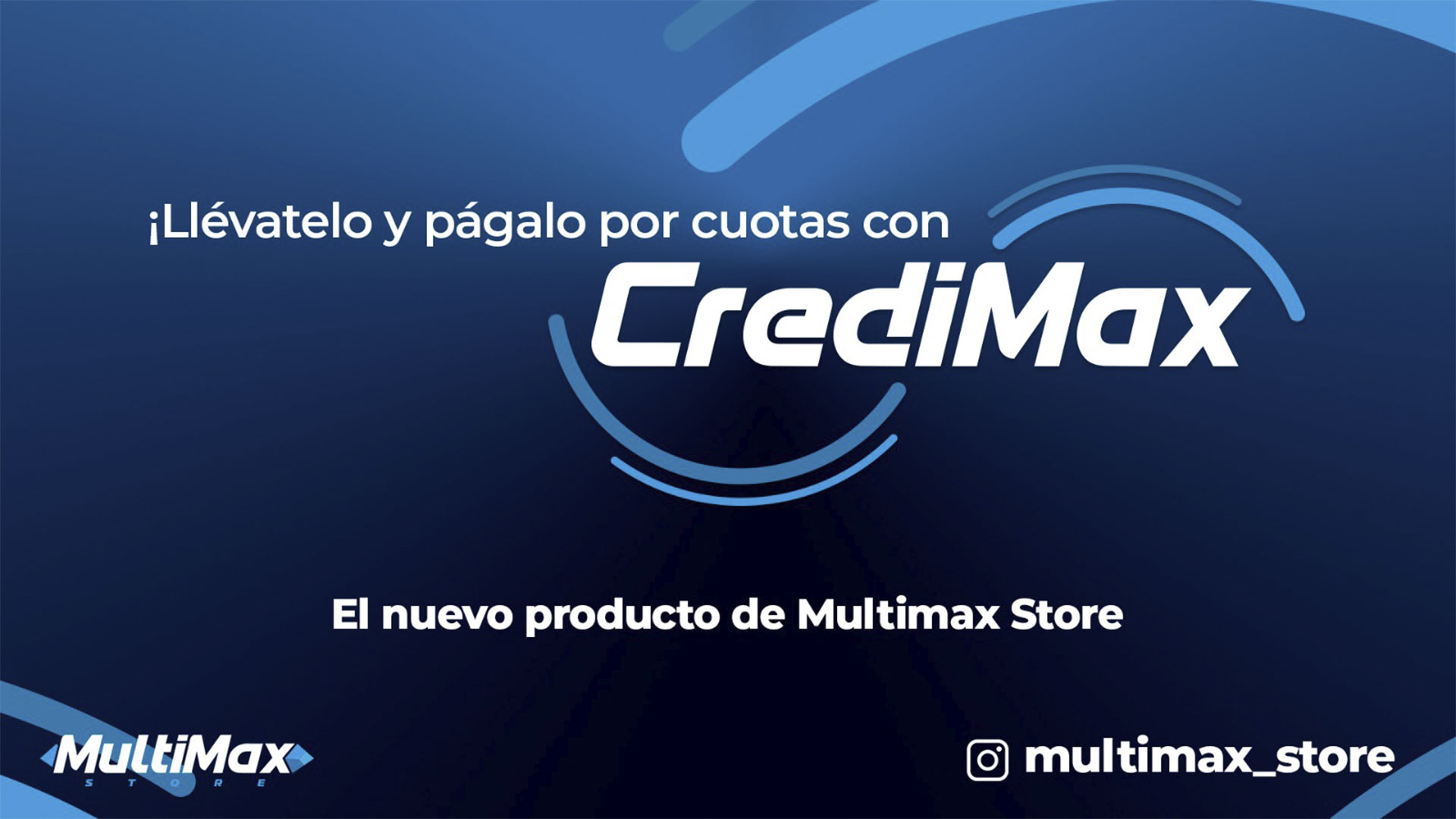 ¡Llévatelo y págalo por cuotas con CrediMax! El nuevo producto de Multimax