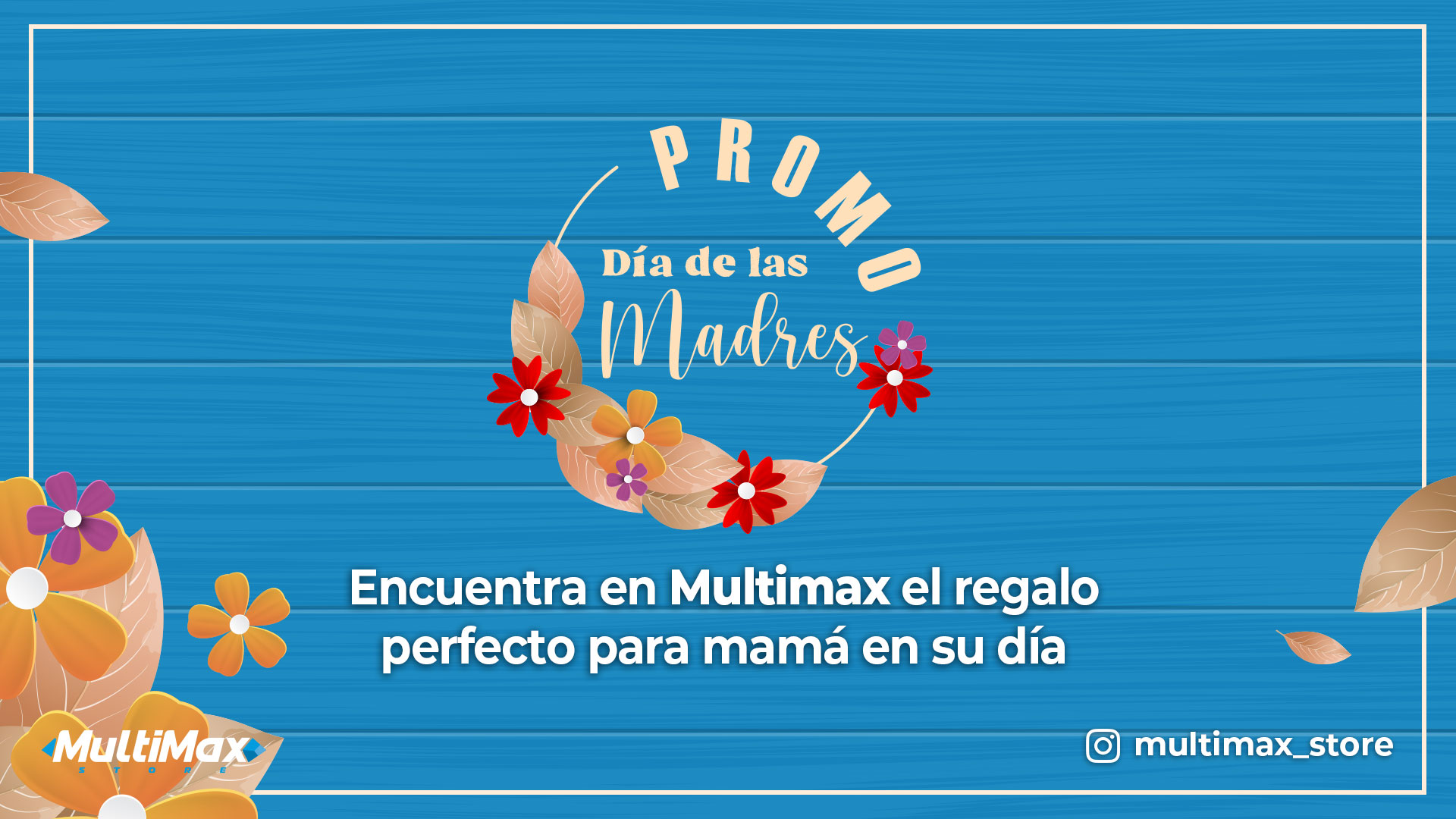 Promo Día de las Madres: Encuentra en Multimax el regalo perfecto para mamá en su día