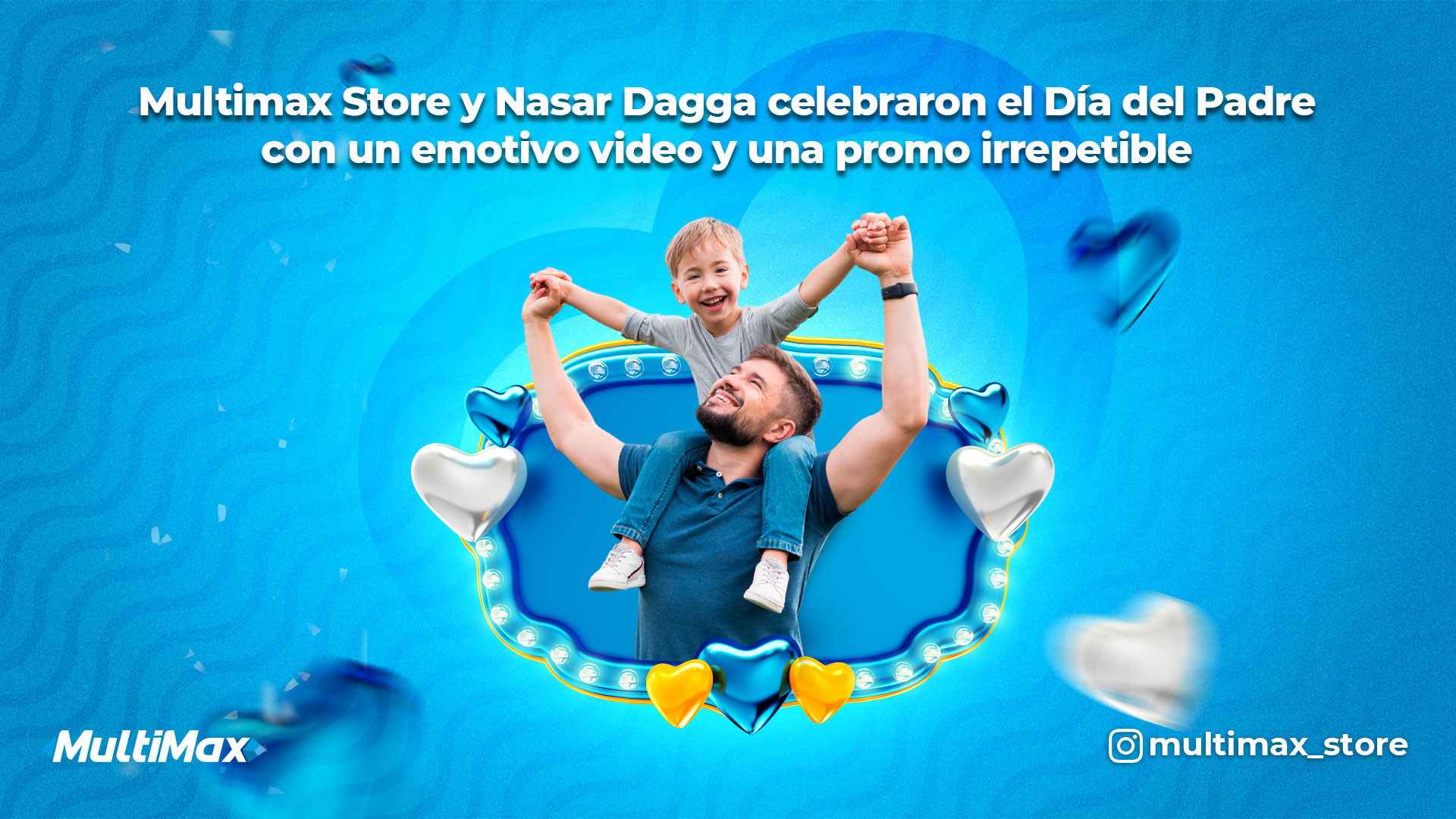 Multimax y Nasar Dagga celebraron el Día del Padre con un emotivo video y una promo irrepetible