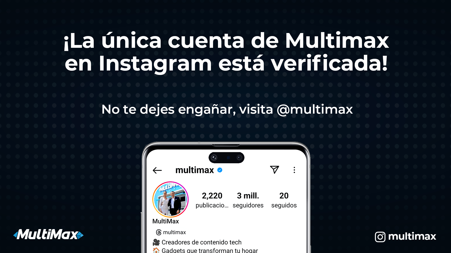 ¡La única cuenta de Multimax en Instagram está verificada! No te dejes engañar, visita @multimax