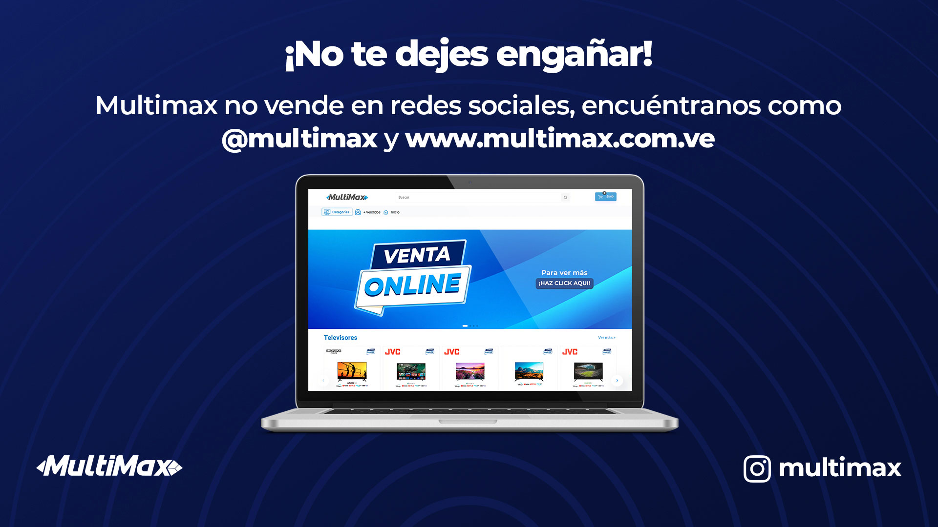 ¡No te dejes engañar! Multimax no vende en redes sociales, encuéntranos como @multimax y www.multimax.com.ve