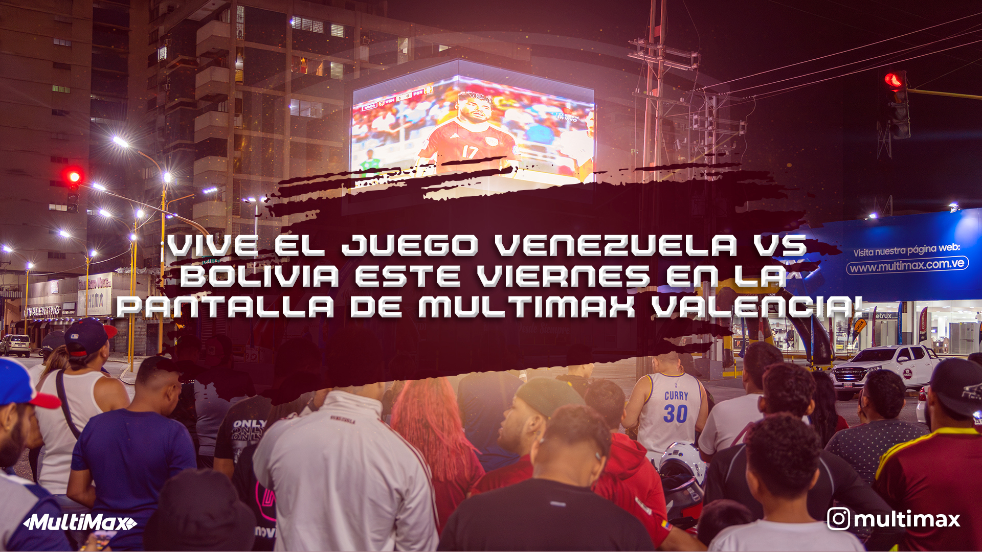 ¡Vive el juego Venezuela vs Bolivia este viernes en la pantalla de Multimax Valencia!