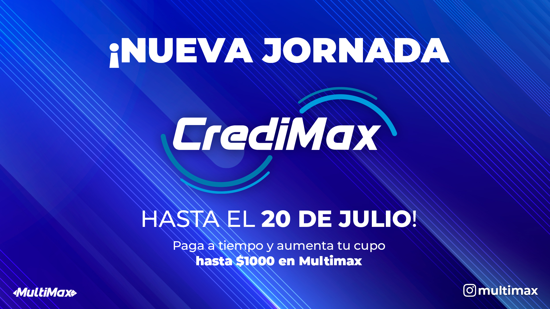 ¡Nueva jornada CrediMax hasta el 20 de julio! Paga a tiempo y aumenta tu cupo hasta $1000 en Multimax
