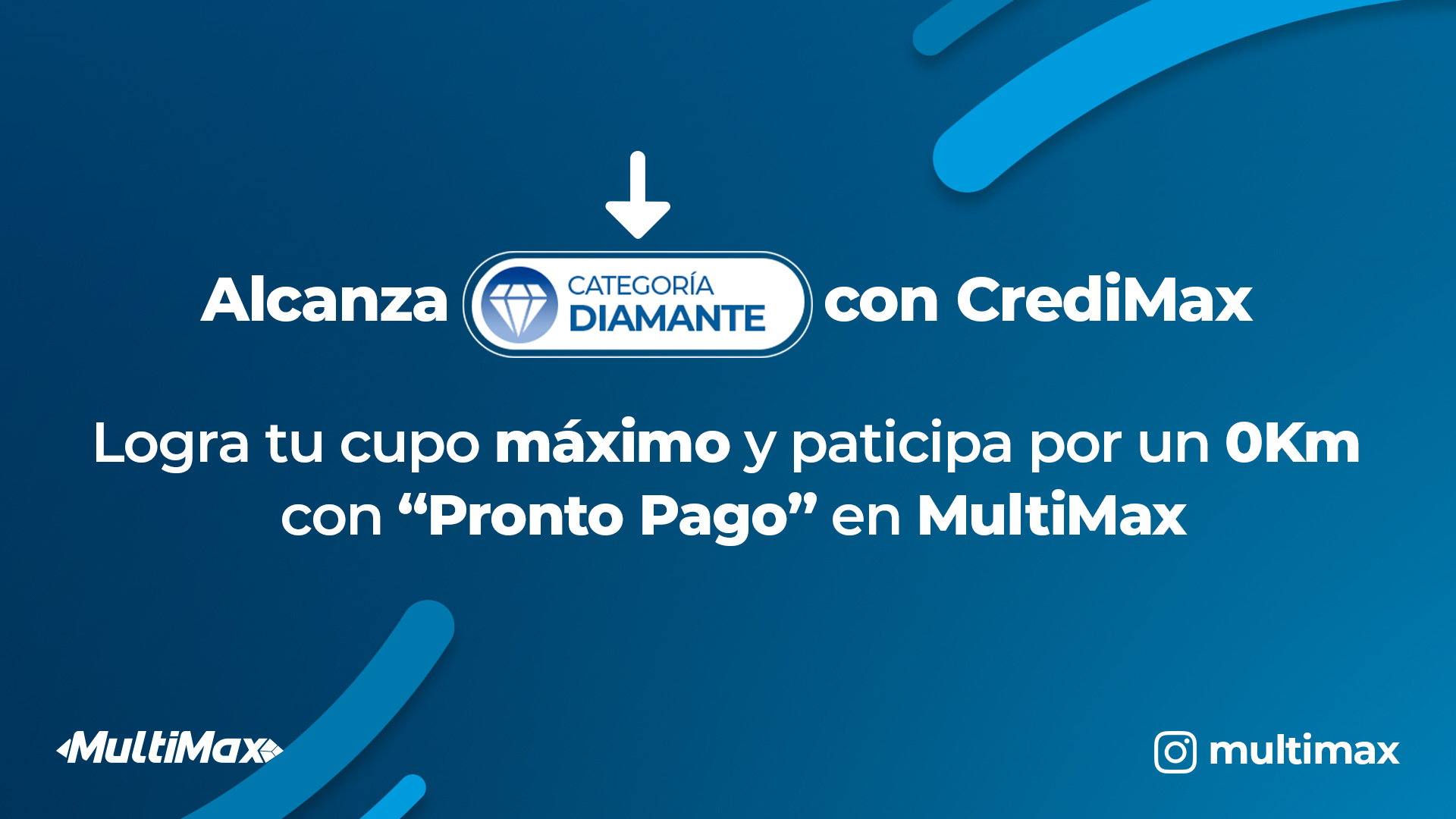 Alcanza el diamante con CrediMax: Logra tu cupo máximo y participa por un 0Km con “Pronto Pago” en MultiMax